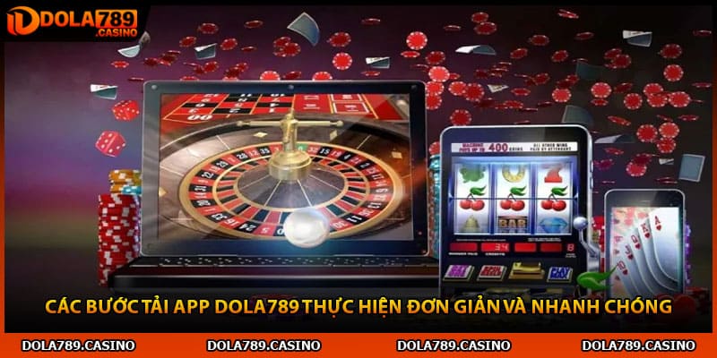 Các bước tải app Dola789 thực hiện đơn giản và nhanh chóng
