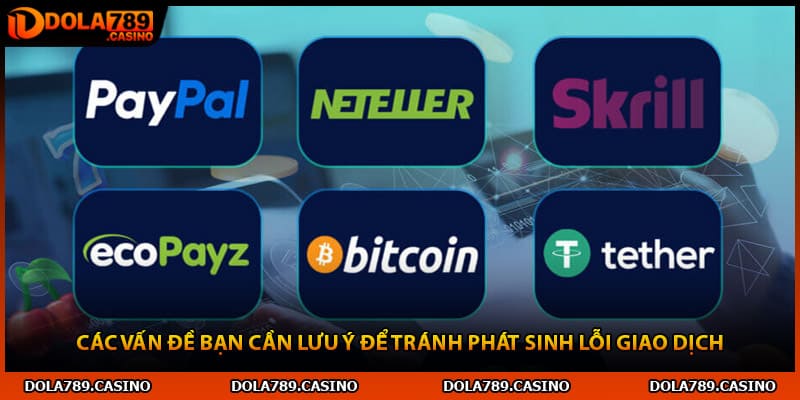 Các vấn đề bạn cần lưu ý để tránh phát sinh lỗi giao dịch