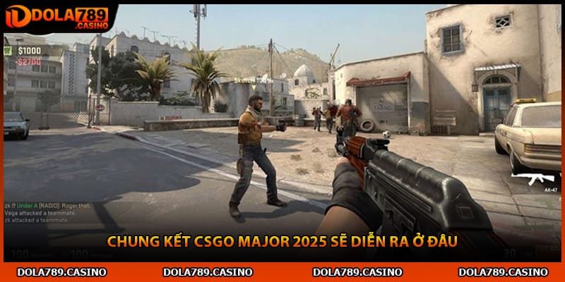 Chung kết CSGO Major 2025 sẽ diễn ra ở đâu