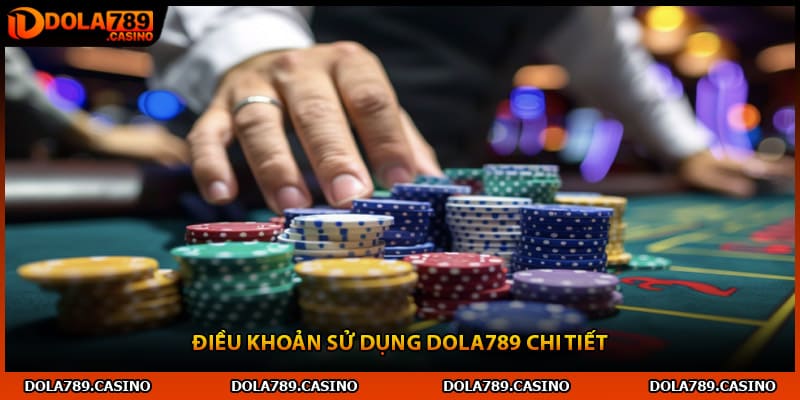Điều khoản sử dụng Dola789 chi tiết