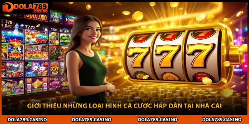 Giới thiệu những loại hình cá cược hấp dẫn tại nhà cái
