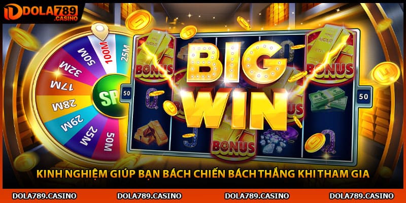 Kinh nghiệm giúp bạn bách chiến bách thắng khi tham gia