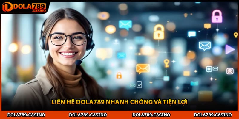 Liên hệ Dola789 nhanh chóng và tiện lợi
