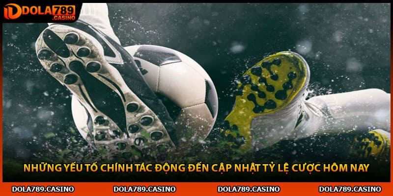 Những yếu tố chính tác động đến cập nhật tỷ lệ cược hôm nay
